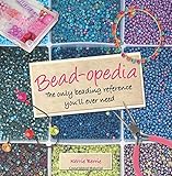 Bead-opedia: The Only Beading Reference You'll Ever Need by Kerrie Berrie