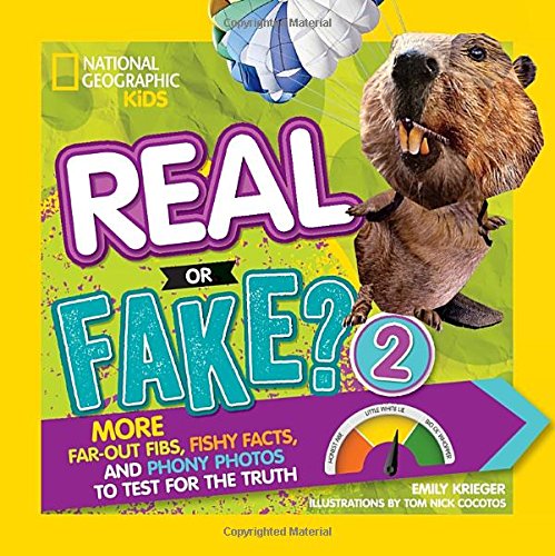 Real or Fake? 2: More Far-Out Fibs, Fishy Facts, and Phony Photos to Test for the Truth