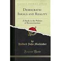 洋書 Halford Mackinder Democratic Ideals and Democratic Ideals and Reality: A Study in the Politics of