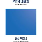 Faithfulness: No More Excuses (Resources for Biblical Living)