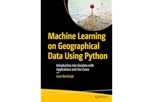 Machine Learning on Geographical Data Using Python: Introduction into Geodata with Applications and Use Cases