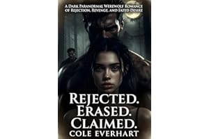 Rejected. Erased. Claimed.: A Dark Paranormal Werewolf Romance of Rejection, Revenge, and Fated Desire
