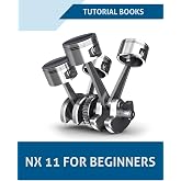 NX 11 For Beginners (Nx 10 for Beginners)