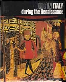 Life In Italy During The Renaissance Luisa Pierotti Cei