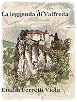 La leggenda di Valfreda (Italian Edition)
