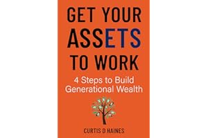 Get Your Assets to Work: 4 Steps to Build Generational Wealth