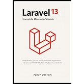 Laravel 13 Complete Developer's Guide: Build Modern, Secure, and Scalable Web Applications with Laravel, PHP, MySQL, REST APIs, Livewire, and Docker