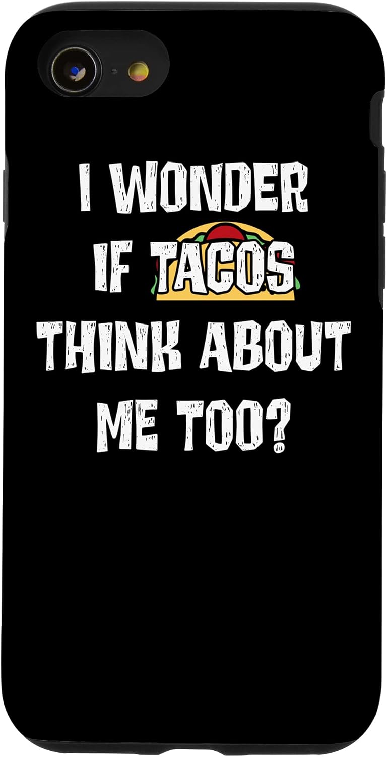 iPhone SE (2020) / 7 / 8 I Wonder If Tacos Think About Me Too Funny Food Taco Case