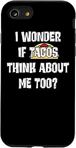 iPhone SE (2020) / 7 / 8 I Wonder If Tacos Think About Me Too Funny Food Taco Case