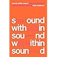 Sound Within Sound: Radical Composers of the Twentieth Century