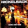 Nickelback - Here and Now Nickelback - Here and Now