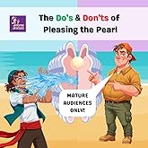The Do's & Don'ts of Pleasing the Pearl (Mature Audiences Only Series)