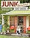 Junk Beautiful: She Sheds: Hundreds of Inspired Ideas for Your Backyard Retreat by 