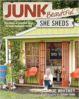 Junk Beautiful She Sheds Hundreds Of Inspired Ideas For Your