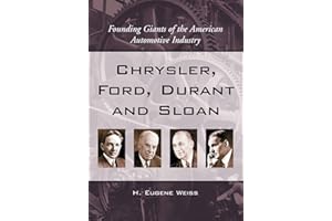 Chrysler, Ford, Durant and Sloan: Founding Giants of the American Automotive Industry