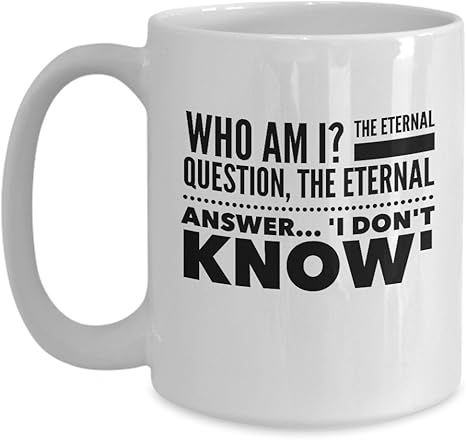 Téléchargement gratuit Images Who Am I The Eternal Question The Eternal Answer I Don T Know actualisé salutations