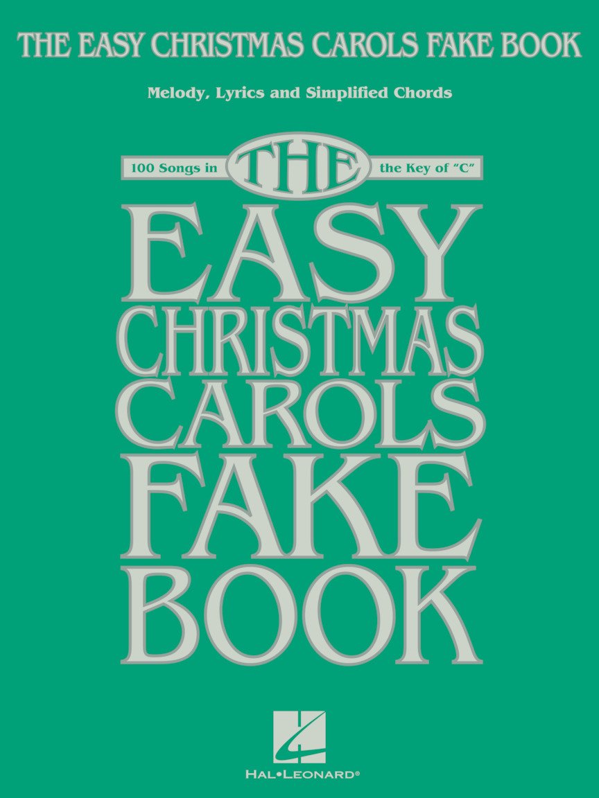 The Easy Christmas Carols Fake Book – Sheet Music for C Instruments | 100 Holiday Classics with Melody, Lyrics and Simplified Chords | ... Lyrics & Simplified Chords in the Key of C
