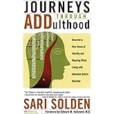 Journeys Through ADDulthood: Discover a New Sense of Identity and Meaning While Living with Attention Deficit Disorder