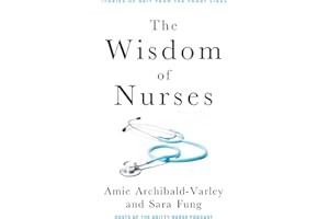 The Wisdom of Nurses: Stories of Grit From the Front Lines