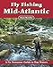 Fly Fishing the Mid-Atlantic: A No Nonsense Guide to Top Waters by Beau Beasley
