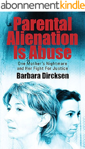 Download Parental Alienation Is Abuse:One Mother's Nightmare And Her Fight For Justice (English Edition) PDF