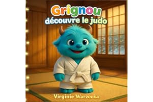 Grignou découvre le judo: Un album jeunesse sur le judo et la bienveillance