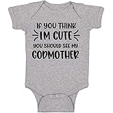 Belle Homie If You Think I'm Cute You Should See My Godmother - Funny Newborn Baby Essentials Bodysuit