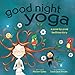 Good Night Yoga: A Pose-by-Pose Bedtime Story
