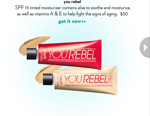 Step 2: Perfect you rebel. SPF 14 tinted moisturizer contains aloe to soothe and moisturize, as well as vitamins A & E to help fight the signs of aging. $30
