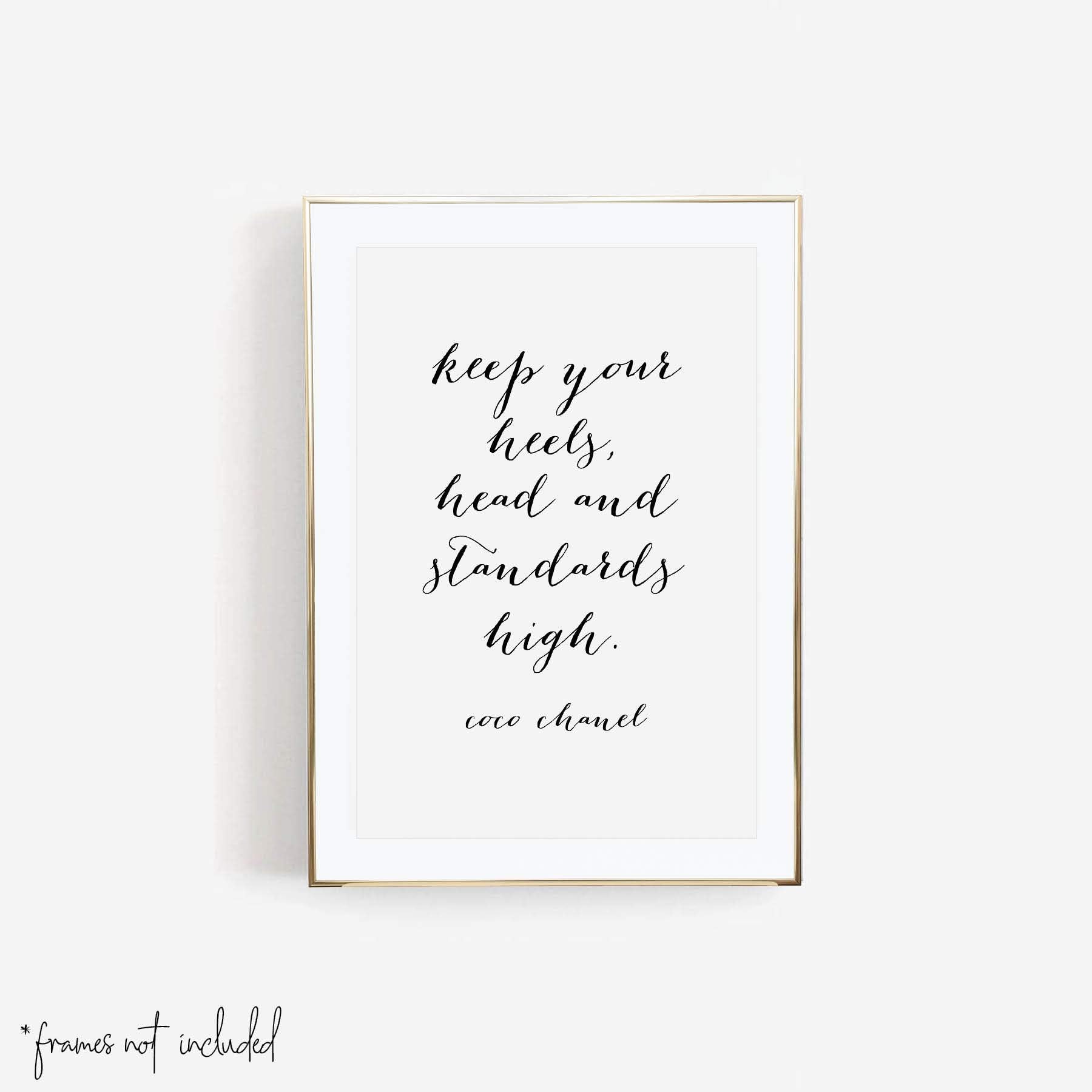 Keep Your Heels, Head and Standards High. -Coco Chanel Quote Script Print, Unframed
