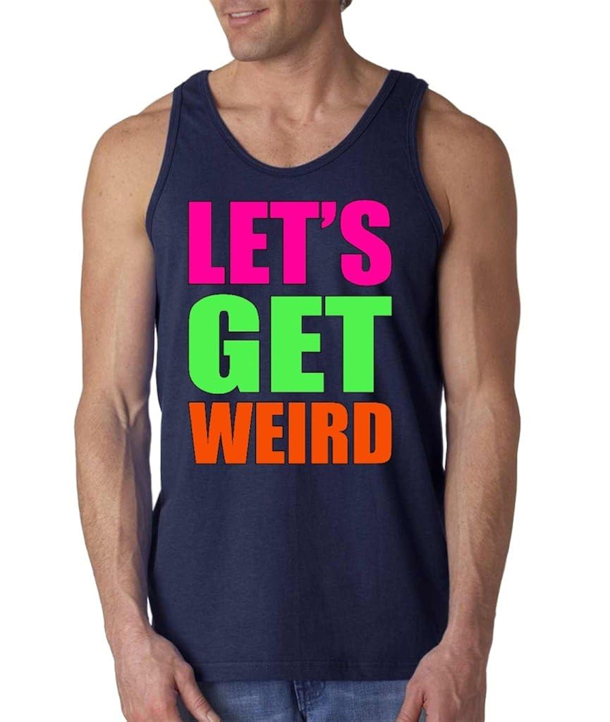 Let S Get Weird Tank Top Funny Tank Tops 5539 Shirts Pilihax