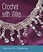 Crochet with Wire by Nancie M. Wiseman