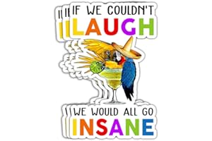 MAIANEY (3 Pcs) If We Couldn't Laugh We Would All Go Insane Sticker Jimmy RIP Buffett 1946-2023 Sticker Parrot Margarita Stickers Jimmy Memorial Gifts Decorations Bottle Laptop Car Window 3"x4"