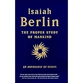 The Proper Study of Mankind: An Anthology of Essays