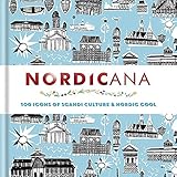 Nordicana: 100 Icons of Nordic Cool & Scandi Style