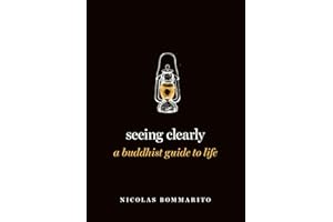 Seeing Clearly: A Buddhist Guide to Life