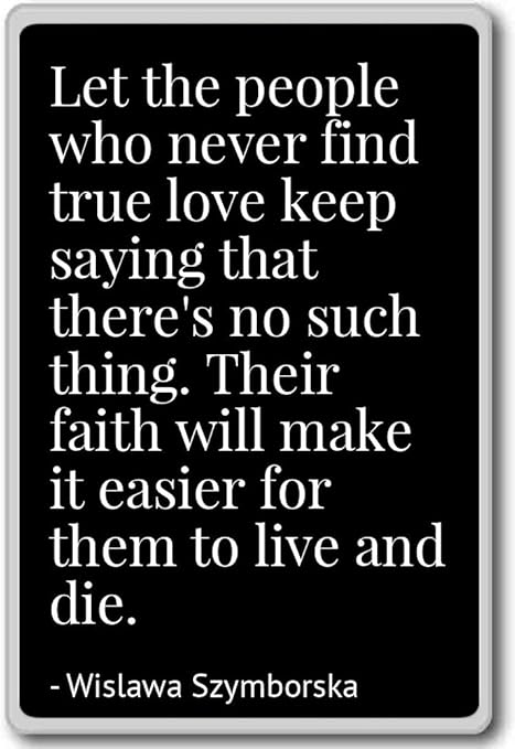 Laissez Les Gens Qui Ne Trouvent Jamais L Amour Veritable Wislawa Szymborska Citations Aimant De Refrigerateur Acrylique Noir Amazon Fr Cuisine Maison