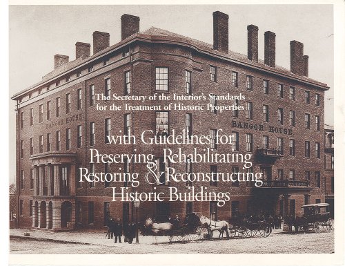 The Secretary of the Interior's Standards for the Treatment of Historic Properties: With Guidelines by