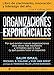 Organizaciones Exponenciales: Por qué existen nuevas organizaciones diez veces más escalables y rentables que la tuya (y qué puedes hacer al respecto) (Spanish Edition)