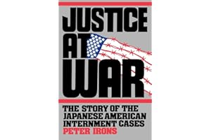 Justice at War: The Story of the Japanese-American Internment Cases