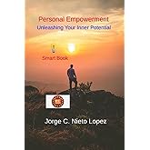 Personal Empowerment: Unleashing Your Inner Potential