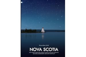Nova Scotia: A Visual Journey Through Captivating Landscapes, Coastal Charms, Timeless Treasures, Cultural Kaleidoscope, and 