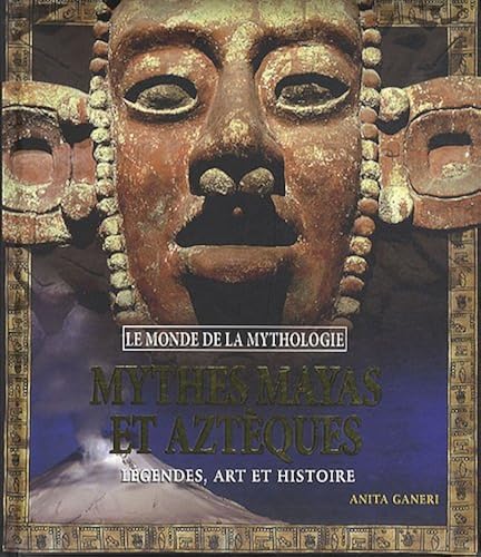 Download Mythes Mayas et Aztèques : Légendes, art et histoire PDF