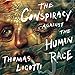 The Conspiracy Against the Human Race: A Contrivance of Horror by 