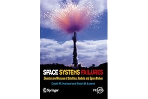 Space Systems Failures: Disasters and Rescues of Satellites, Rocket and Space Probes (Springer Praxis Books)