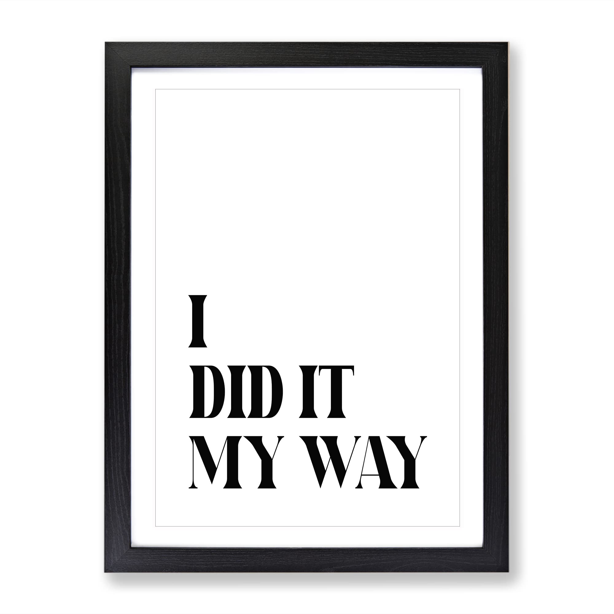 I Did It My Way Typography Quote Framed Wall Art Print, Ready to Hang Picture for Living Room Bedroom Home Office Décor, Black A3 (34 x 46 cm)