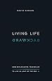 Living Life Backward : How Ecclesiastes Teaches Us to Live in Light of the End main image 0