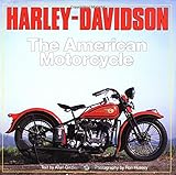 Harley-Davidson : The American Motorcycle : The Milestone Motorcycles That Made the Legend