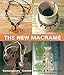 The New Macrame: Contemporary Knotted Jewelry and Accessories by 