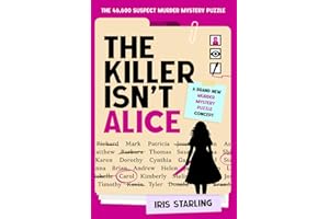The Killer Isn't Alice: The 46,600 Suspect Murder Mystery Puzzle